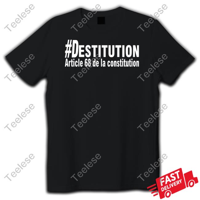 Official #Destitution Article 68 De La Constitution Sweatshirt